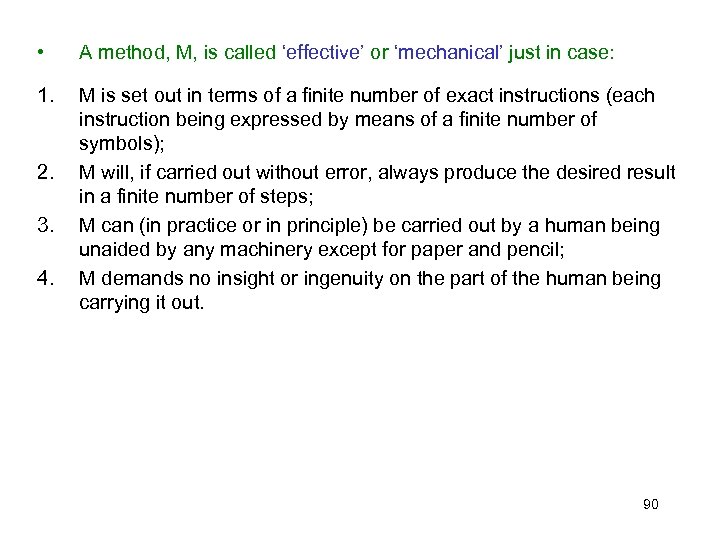 • A method, M, is called ‘effective’ or ‘mechanical’ just in case: 1.