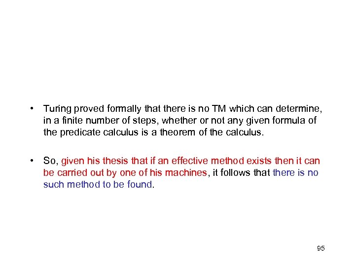  • Turing proved formally that there is no TM which can determine, in