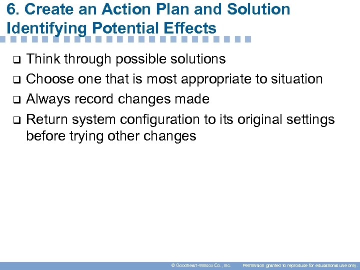 6. Create an Action Plan and Solution Identifying Potential Effects q q Think through