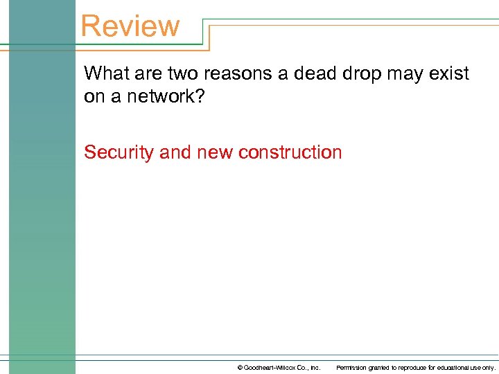 Review What are two reasons a dead drop may exist on a network? Security