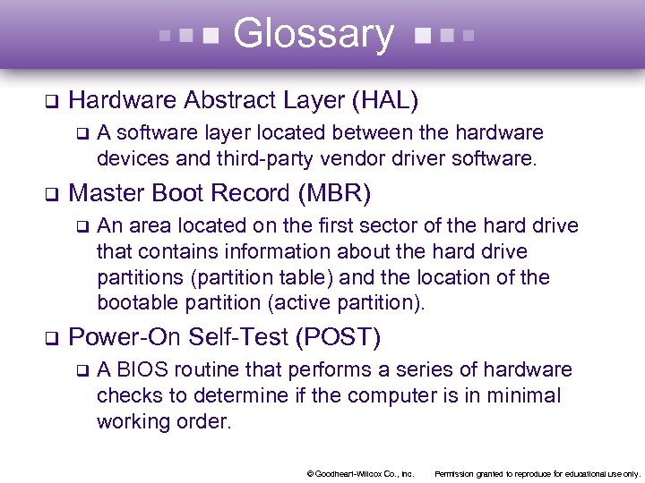 Glossary q Hardware Abstract Layer (HAL) q q Master Boot Record (MBR) q q