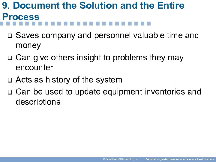 9. Document the Solution and the Entire Process q q Saves company and personnel