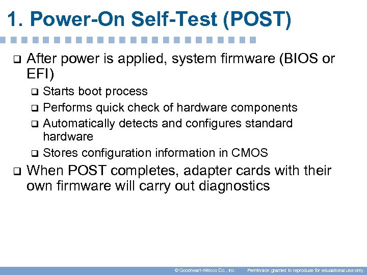 1. Power-On Self-Test (POST) q After power is applied, system firmware (BIOS or EFI)