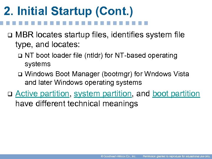 2. Initial Startup (Cont. ) q MBR locates startup files, identifies system file type,