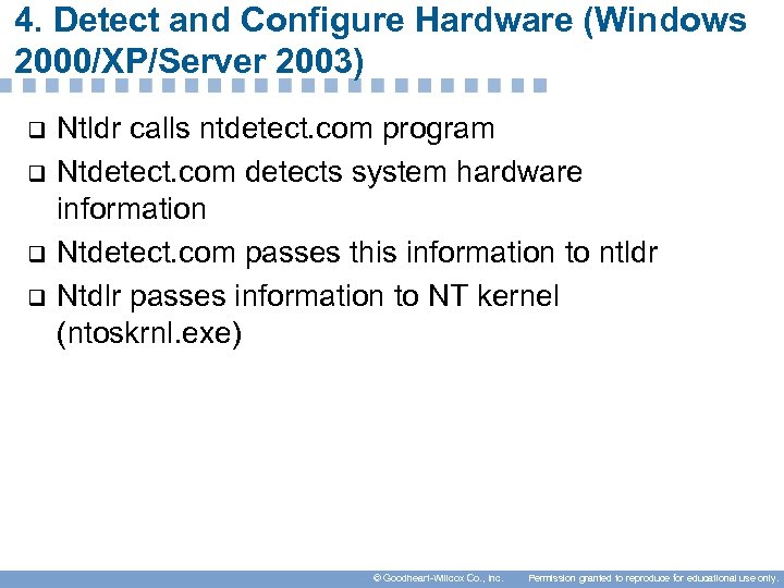 4. Detect and Configure Hardware (Windows 2000/XP/Server 2003) q q Ntldr calls ntdetect. com