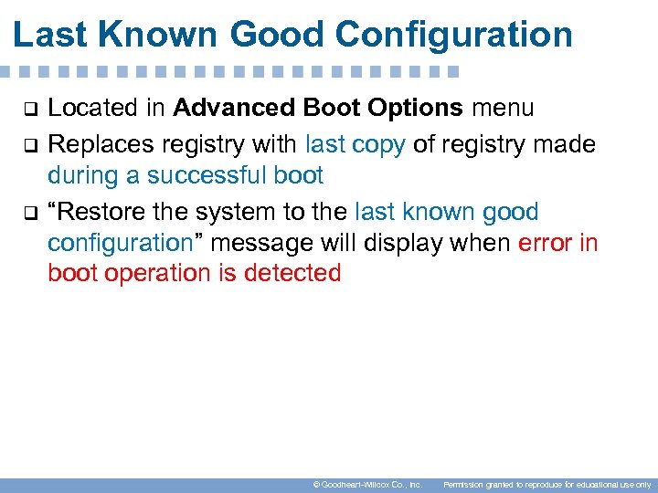 Last Known Good Configuration q q q Located in Advanced Boot Options menu Replaces