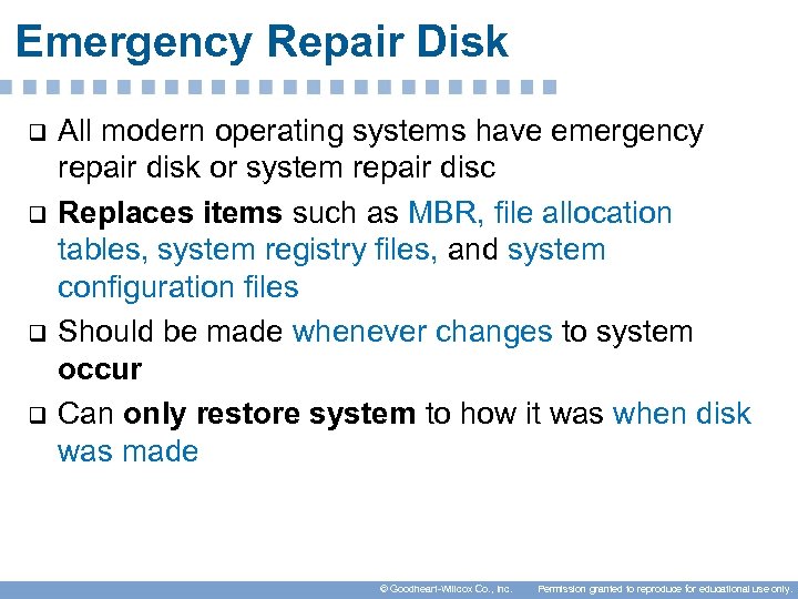 Emergency Repair Disk q q All modern operating systems have emergency repair disk or