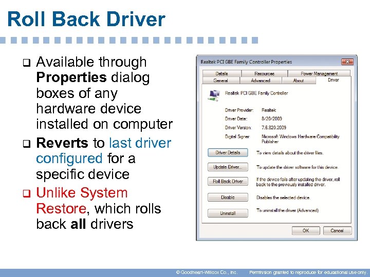 Roll Back Driver q q q Available through Properties dialog boxes of any hardware