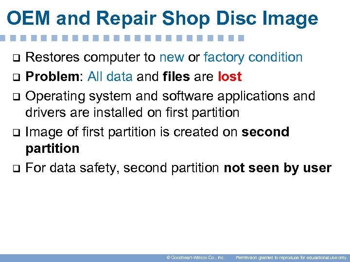 OEM and Repair Shop Disc Image q q q Restores computer to new or