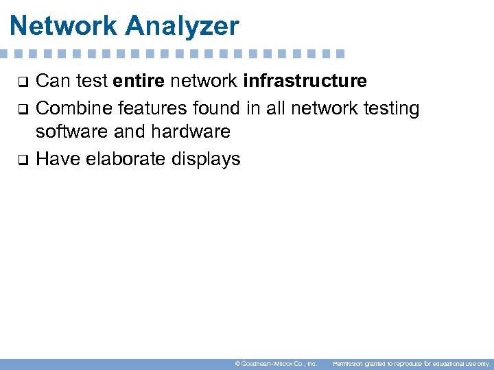 Network Analyzer q q q Can test entire network infrastructure Combine features found in