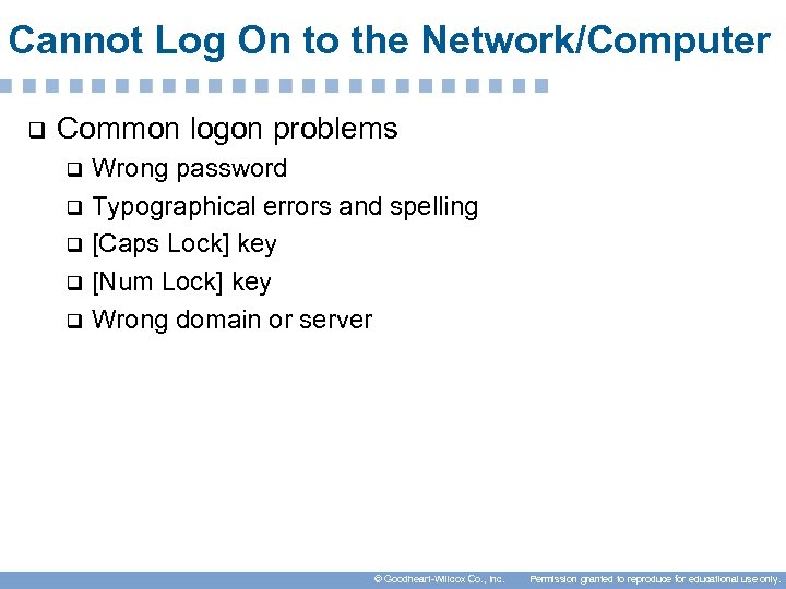 Cannot Log On to the Network/Computer q Common logon problems Wrong password q Typographical