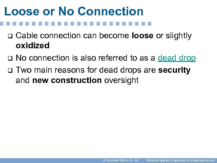 Loose or No Connection q q q Cable connection can become loose or slightly