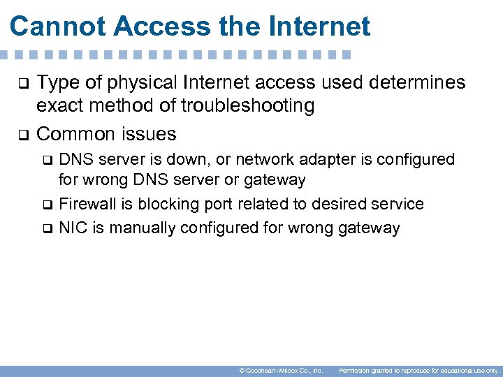 Cannot Access the Internet q q Type of physical Internet access used determines exact