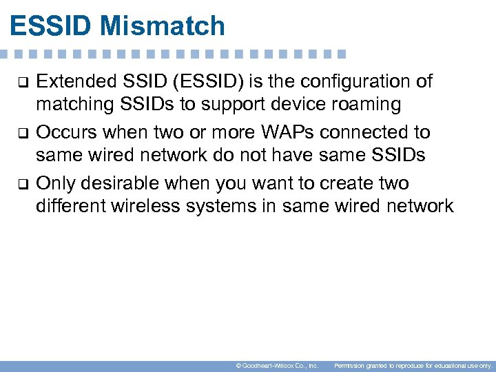 ESSID Mismatch q q q Extended SSID (ESSID) is the configuration of matching SSIDs