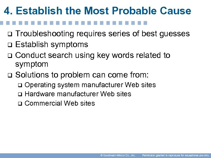 4. Establish the Most Probable Cause q q Troubleshooting requires series of best guesses