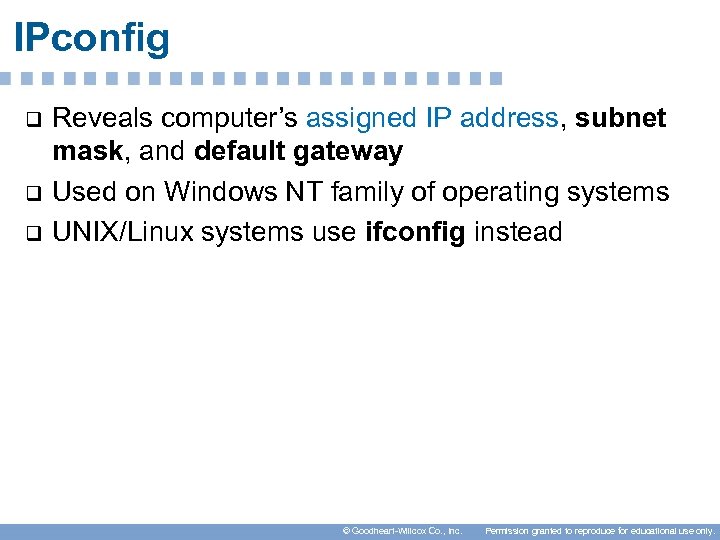 IPconfig q q q Reveals computer’s assigned IP address, subnet mask, and default gateway