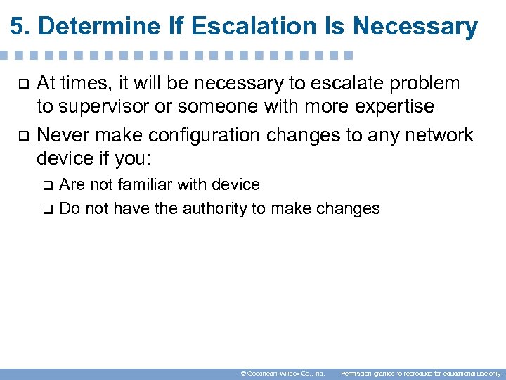 5. Determine If Escalation Is Necessary q q At times, it will be necessary