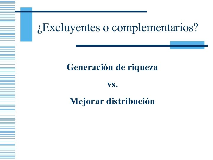 ¿Excluyentes o complementarios? Generación de riqueza vs. Mejorar distribución 