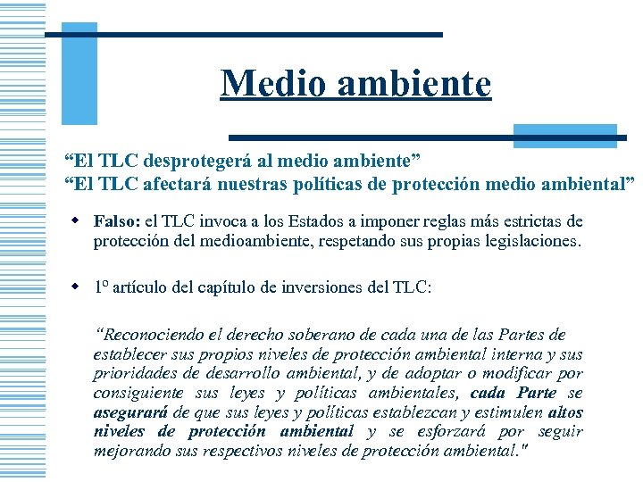 Medio ambiente “El TLC desprotegerá al medio ambiente” “El TLC afectará nuestras políticas de