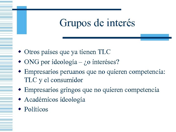 Grupos de interés w Otros países que ya tienen TLC w ONG por ideología