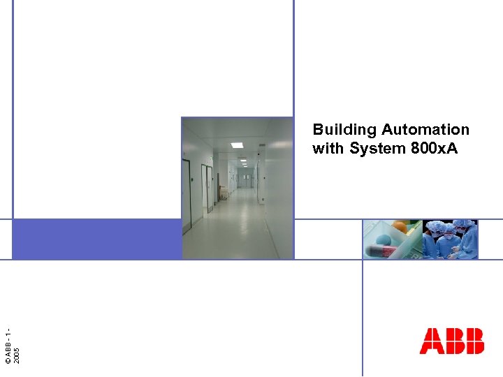 © ABB - 1 2005 Building Automation with System 800 x. A 