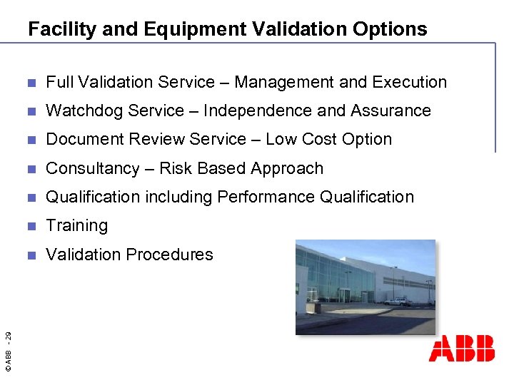 Facility and Equipment Validation Options Full Validation Service – Management and Execution n Watchdog