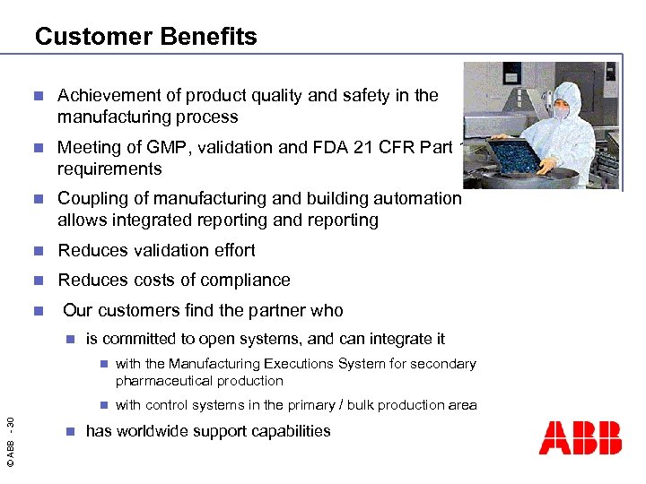 Customer Benefits n Achievement of product quality and safety in the manufacturing process n