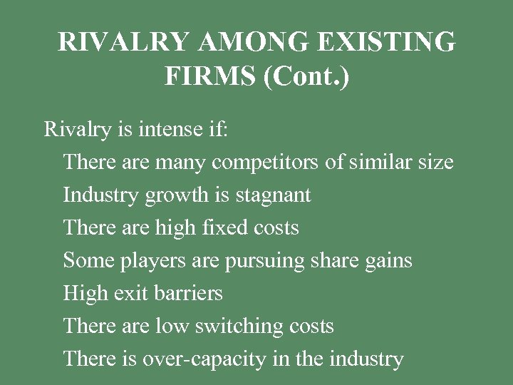 RIVALRY AMONG EXISTING FIRMS (Cont. ) Rivalry is intense if: § There are many