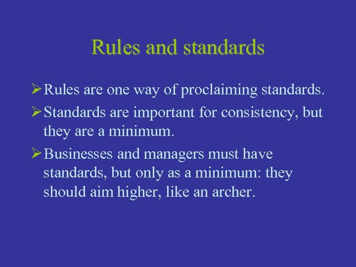 Rules and standards Ø Rules are one way of proclaiming standards. Ø Standards are