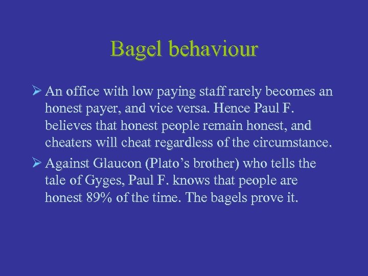 Bagel behaviour Ø An office with low paying staff rarely becomes an honest payer,