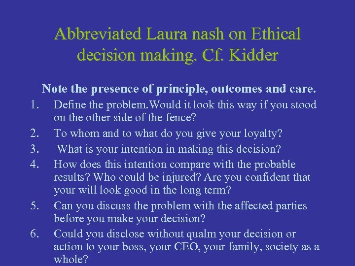 Abbreviated Laura nash on Ethical decision making. Cf. Kidder Note the presence of principle,