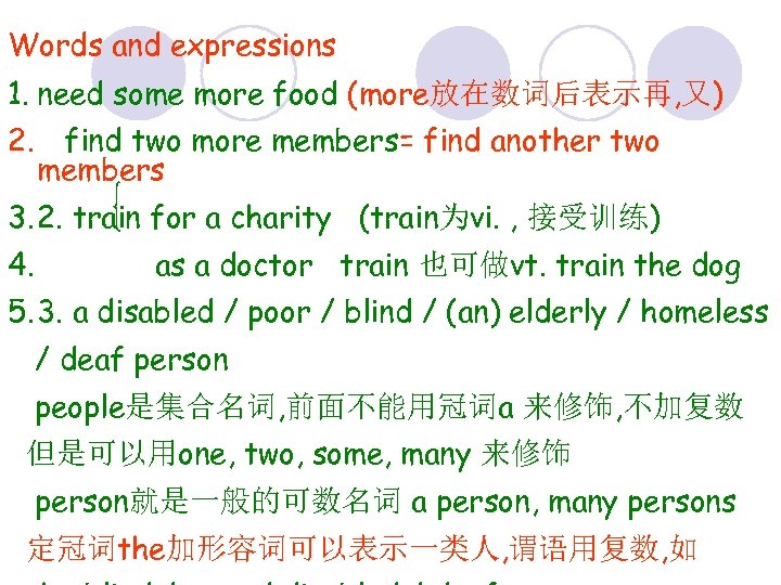 Words and expressions 1. need some more food (more放在数词后表示再, 又) 2. find two more