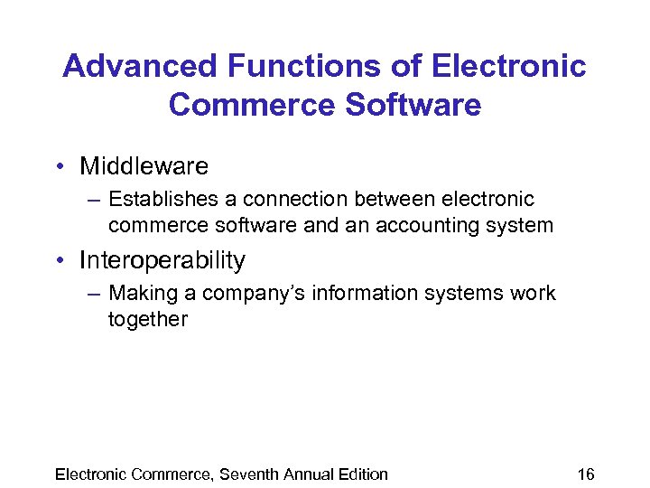 Advanced Functions of Electronic Commerce Software • Middleware – Establishes a connection between electronic