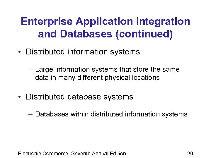 Enterprise Application Integration and Databases (continued) • Distributed information systems – Large information systems