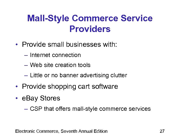Mall-Style Commerce Service Providers • Provide small businesses with: – Internet connection – Web