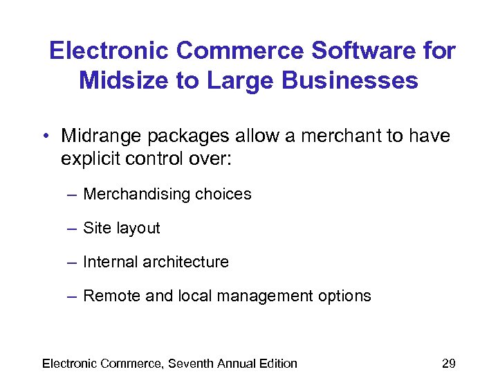 Electronic Commerce Software for Midsize to Large Businesses • Midrange packages allow a merchant