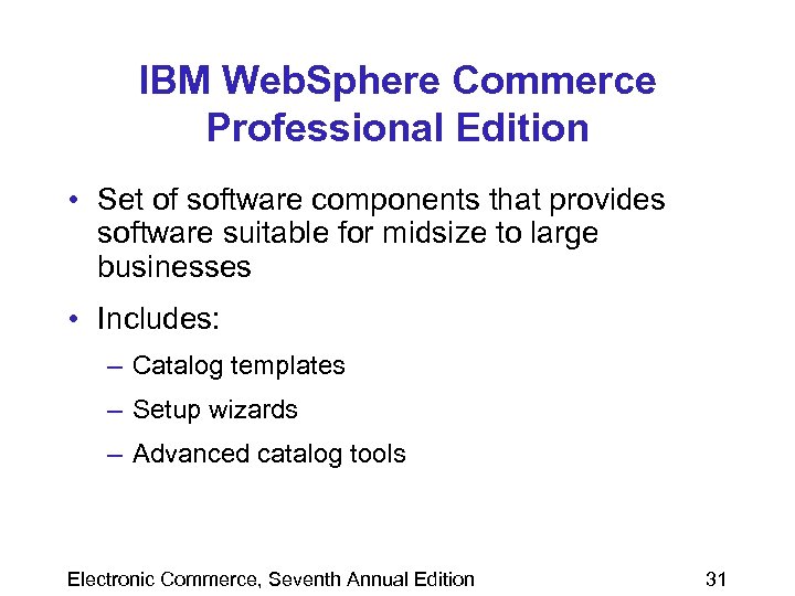 IBM Web. Sphere Commerce Professional Edition • Set of software components that provides software