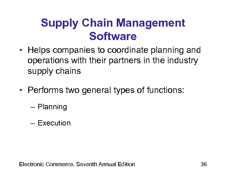 Supply Chain Management Software • Helps companies to coordinate planning and operations with their