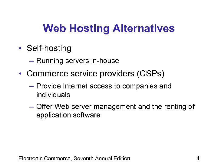 Web Hosting Alternatives • Self-hosting – Running servers in-house • Commerce service providers (CSPs)