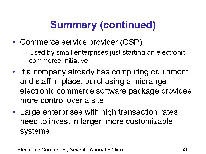 Summary (continued) • Commerce service provider (CSP) – Used by small enterprises just starting