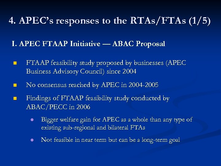 4. APEC’s responses to the RTAs/FTAs (1/5) I. APEC FTAAP Initiative — ABAC Proposal