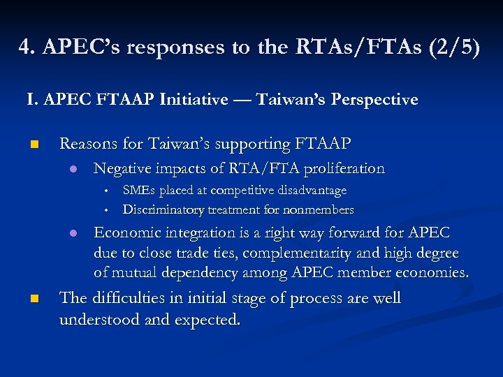 4. APEC’s responses to the RTAs/FTAs (2/5) I. APEC FTAAP Initiative — Taiwan’s Perspective