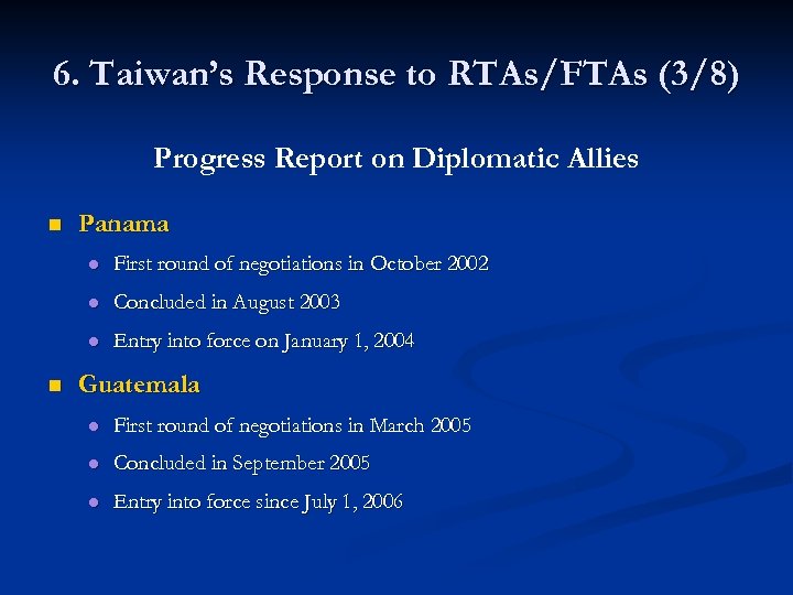 6. Taiwan’s Response to RTAs/FTAs (3/8) Progress Report on Diplomatic Allies n Panama l