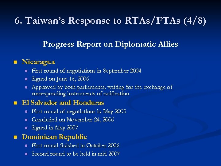 6. Taiwan’s Response to RTAs/FTAs (4/8) Progress Report on Diplomatic Allies n Nicaragua l