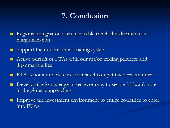 7. Conclusion n Regional integration is an inevitable trend; the alternative is marginalization n