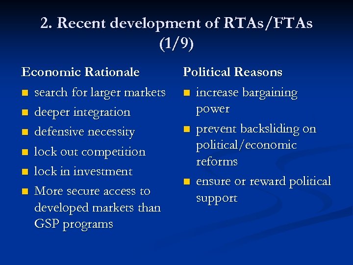 2. Recent development of RTAs/FTAs (1/9) Economic Rationale n search for larger markets n