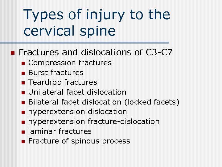 Types of injury to the cervical spine n Fractures and dislocations of C 3