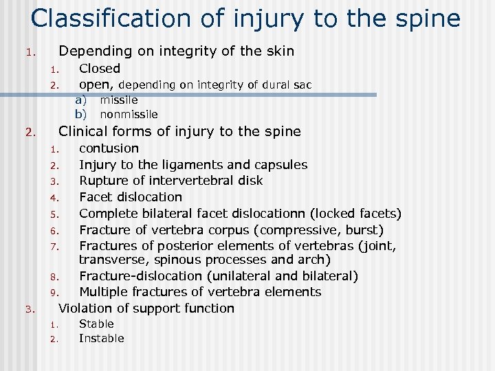 Classification of injury to the spine Depending on integrity of the skin 1. 2.