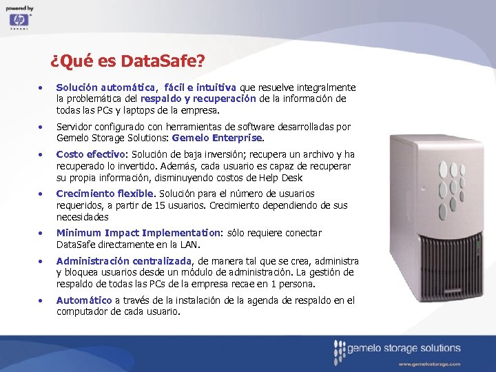¿Qué es Data. Safe? • Solución automática, fácil e intuitiva que resuelve integralmente la