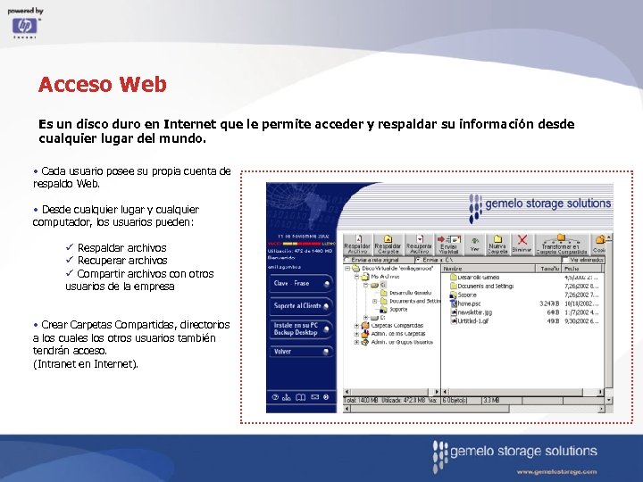 Acceso Web Es un disco duro en Internet que le permite acceder y respaldar